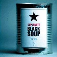 Superbutt : Black Soup